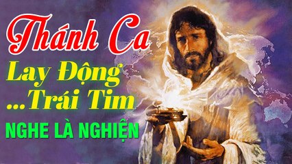 NHẠC THÁNH CA NGHE LÀ NGHIỆN 2020 - Thánh Ca Tận Hiến Làm Lay Động Hàng Triệu Trái Tim