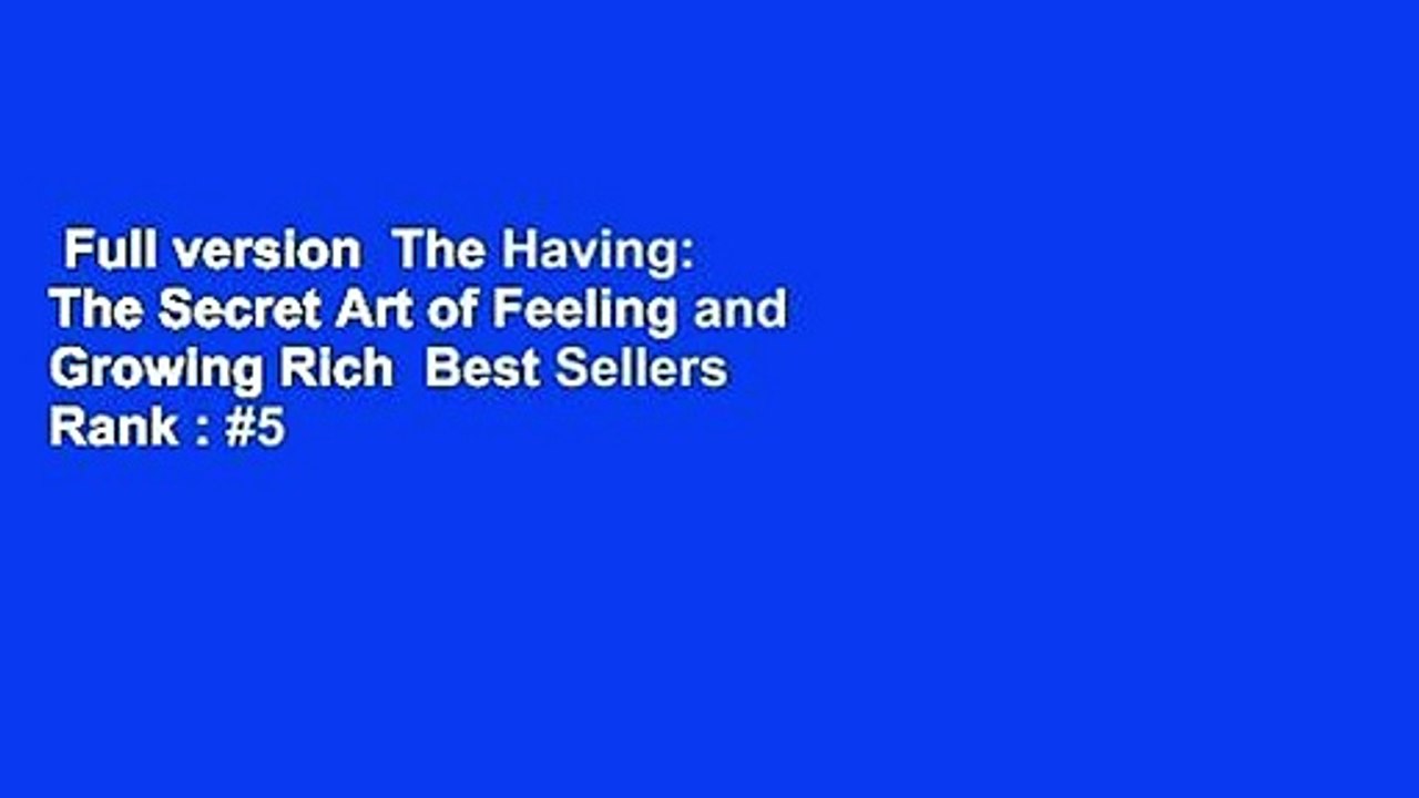 Full version  The Having: The Secret Art of Feeling and Growing Rich  Best Sellers Rank : #5