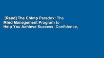 [Read] The Chimp Paradox: The Mind Management Program to Help You Achieve Success, Confidence,