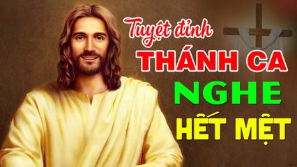 THÁNH CA DÂNG CHÚA NGHE QUÊN HẾT MỆT MỎI - Tuyệt Đỉnh Thánh Ca Hay Quên Sầu 2020