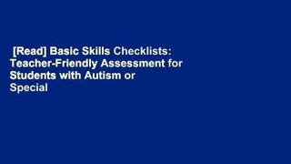[Read] Basic Skills Checklists: Teacher-Friendly Assessment for Students with Autism or Special