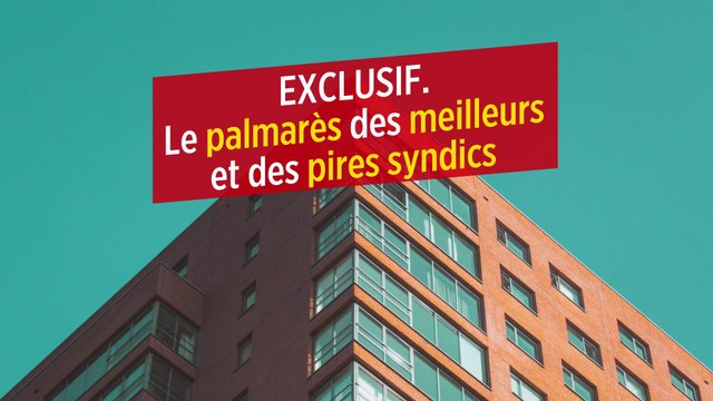 EXCLUSIF. Le palmarès des meilleurs et des pires syndics
