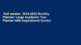 Full version  2019-2022 Monthly Planner: Large Academic Year Planner with Inspirational Quotes