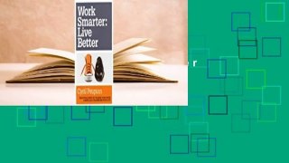 Full E-book  Work Smarter: Live Better Complete