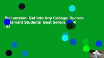 Full version  Get into Any College: Secrets of Harvard Students  Best Sellers Rank : #3