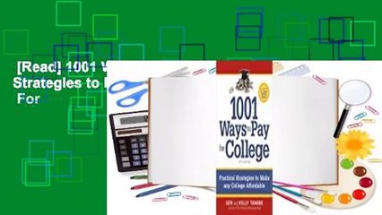 [Read] 1001 Ways to Pay for College: Practical Strategies to Make Any College Affordable  For