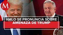 AMLO descarta riesgo por amago de Trump si México no hace más en lucha antidrogas