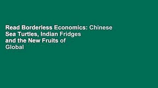Read Borderless Economics: Chinese Sea Turtles, Indian Fridges and the New Fruits of Global