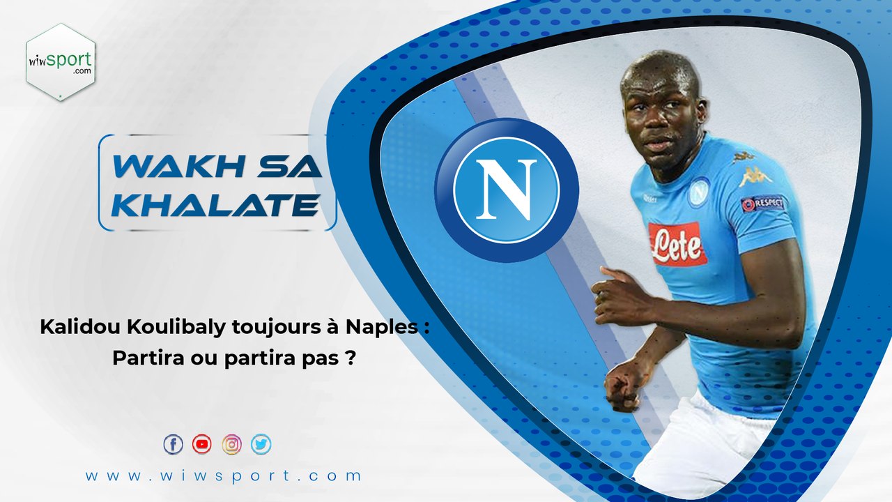 Kalidou Koulibaly toujours à Naples : Partira ou partira pas ?