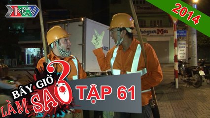 Bây Giờ làm Sao Tập 61 - MCV [Official]