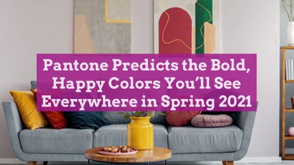 Pantone Predicts the Bold, Happy Colors You’ll See Everywhere in Spring 2021