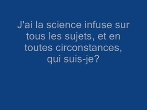 JE SAIS TOUT SUR TOUT QUI SUIS-JE...