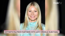 Gwyneth Paltrow Partners with Anti-Wrinkle Injectable She Began Using 'a Few Years Ago'
