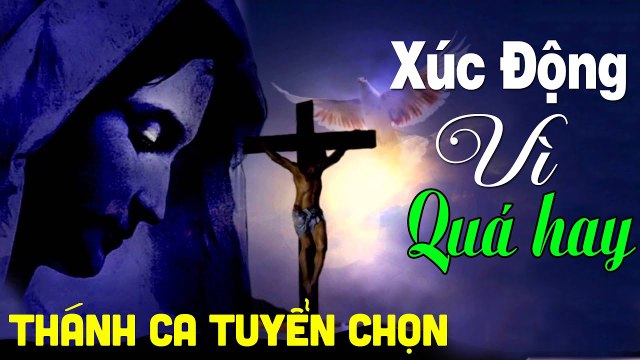 Thánh Ca Tuyển Chọn Ít Người Biết Cực Hay - Nhạc Thánh Ca Chọn Lọc Hay Nhất Hiện Nay 2020