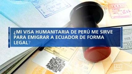 ¿La visa humanitaria de Perú sirve para que un venezolano pueda migrar a Ecuador?