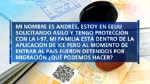 ¿Qué puede hacer un solicitante de asilo para reunirse con su familia detenida por ICE?