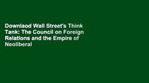 Downlaod Wall Street's Think Tank: The Council on Foreign Relations and the Empire of Neoliberal