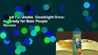 About For Books  Goodnight Brew: A Parody for Beer People  Review