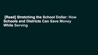 [Read] Stretching the School Dollar: How Schools and Districts Can Save Money While Serving