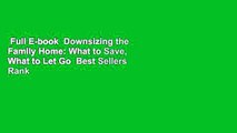 Full E-book  Downsizing the Family Home: What to Save, What to Let Go  Best Sellers Rank : #4