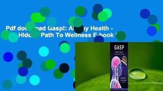 Pdf download Gasp!: Airway Health - The Hidden Path To Wellness E-book full
