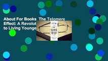 About For Books  The Telomere Effect: A Revolutionary Approach to Living Younger, Healthier,