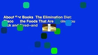 About For Books  The Elimination Diet: Discover the Foods That Are Making You Sick and Tired--and