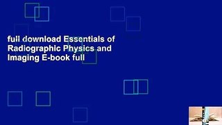 full download Essentials of Radiographic Physics and Imaging E-book full