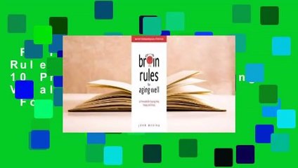 Full E-book  Brain Rules for Aging Well: 10 Principles for Staying Vital, Happy, and Sharp  For