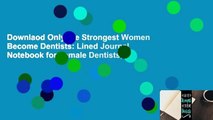 Downlaod Only the Strongest Women Become Dentists: Lined Journal Notebook for Female Dentists,