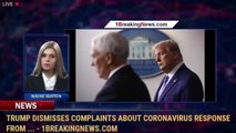 Trump Dismisses Complaints About Coronavirus Response From ... - 1BreakingNews.com