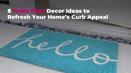 8 Front Door Decor Ideas to Refresh Your Home’s Curb Appeal