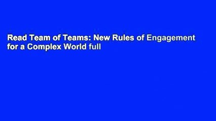 Read Team of Teams: New Rules of Engagement for a Complex World full