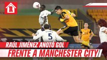 Raúl Jiménez anotó gol en la derrota de Wolves con Manchester City