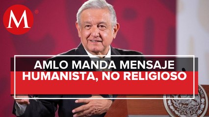 AMLO defiende ‘viva’ al amor al prójimo; es humanista y no religioso, dice