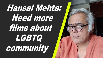 Hansal Mehta: Need more films about LGBTQ community