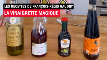 La vinaigrette magique - Les recettes de François-Régis Gaudry