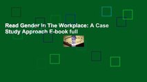 Read Gender In The Workplace: A Case Study Approach E-book full
