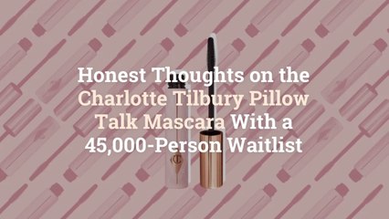 I Tried the Charlotte Tilbury Pillow Talk Mascara With a 45,000-Person Waitlist—Here Are M