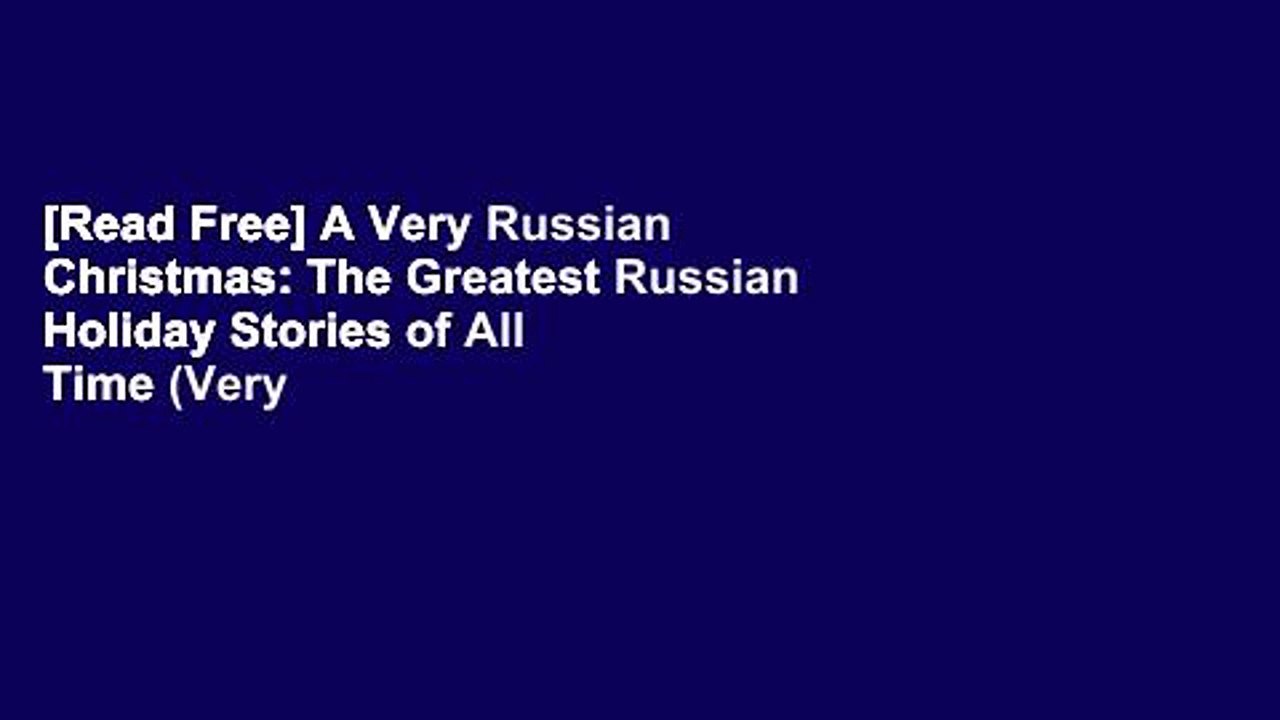 [Read Free] A Very Russian Christmas: The Greatest Russian Holiday Stories of All Time (Very