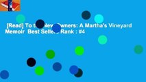 [Read] To the New Owners: A Martha's Vineyard Memoir  Best Sellers Rank : #4