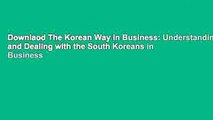 Downlaod The Korean Way In Business: Understanding and Dealing with the South Koreans in Business