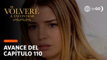 Te Volveré a Encontrar: Lola sentirá culpa por estar con Sebastián (AVANCE CAP. 110)