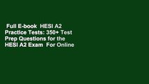 Full E-book  HESI A2 Practice Tests: 350  Test Prep Questions for the HESI A2 Exam  For Online