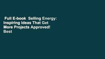 Full E-book  Selling Energy: Inspiring Ideas That Get More Projects Approved!  Best Sellers Rank