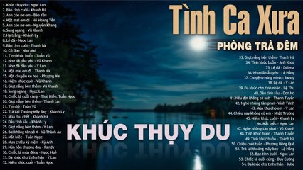 KHÚC THỤY DU, BẢN TÌNH CUỐI - Nhạc tình ca xưa Phòng Trà Mang Nhiều Tiếc Nuối Về Cuộc Tình Dang Dở