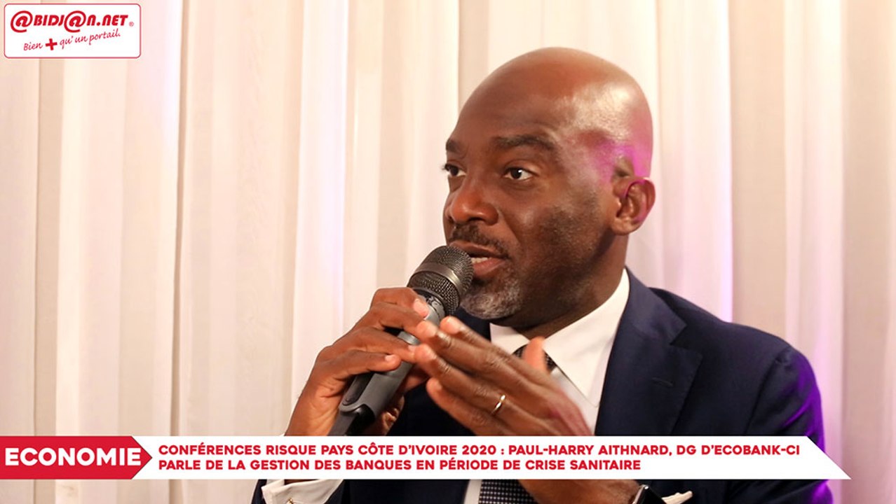Conférences Risque Pays Côte d’Ivoire 2020 : Paul-Harry Aithnard, DG d’Ecobank-CI parle de la gestion des banques en période de crise sanitaire