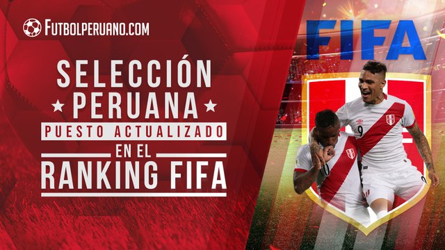Selección Peruana: Puesto en el Ranking FIFA de cara a su debut en Eliminatorias Qatar 2022