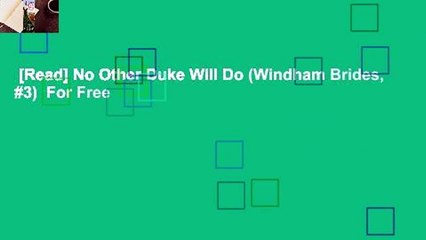 [Read] No Other Duke Will Do (Windham Brides, #3)  For Free
