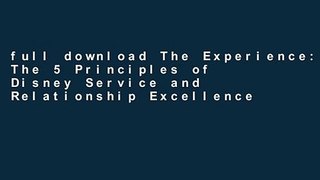 full download The Experience: The 5 Principles of Disney Service and Relationship Excellence